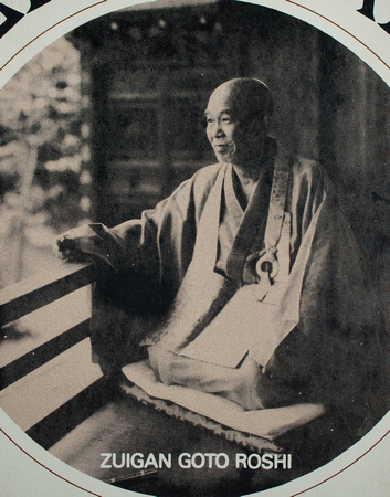 Goto Zuigan (1879 - 1965) - Chief abbot of Myoshin-ji branch and then later the Daitoku-ji branch.